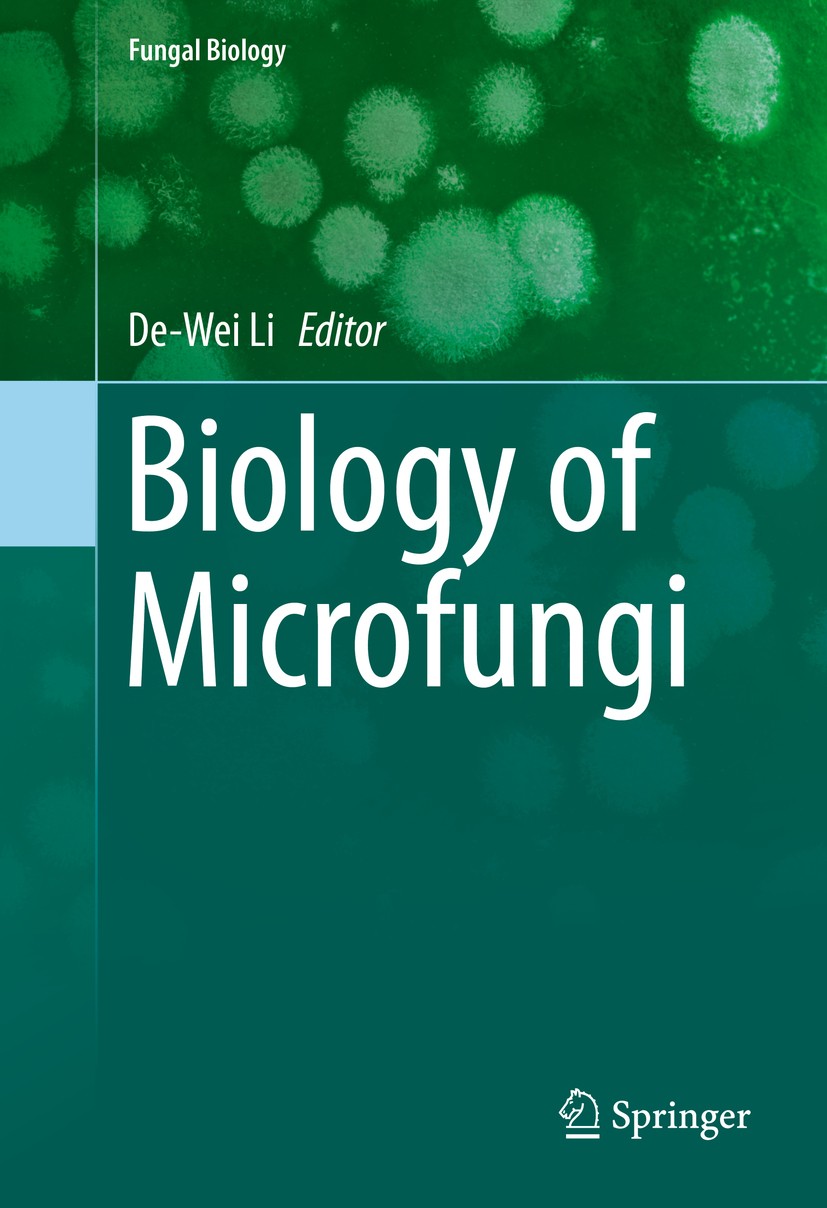 Titlebook: Biology of Microfungi; De-Wei Li Book 2016 Springer International Publishing Switzerland 2016 Biodiversity.Ecology.Environment.Fungi.Mycol Titlebook: Biology of Microfungi; De-Wei Li Book 2016 Springer International Publishing Switzerland 2016 Biodiversity.Ecology.Environment.Fungi.Mycol