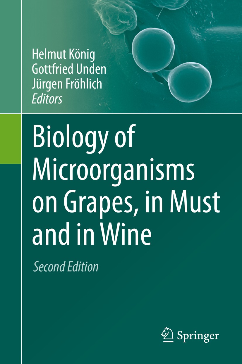 Titlebook: Biology of Microorganisms on Grapes, in Must and in Wine; Helmut König,Gottfried Unden,Jürgen Fröhlich Book 2017Latest edition Springer In Titlebook: Biology of Microorganisms on Grapes, in Must and in Wine; Helmut König,Gottfried Unden,Jürgen Fröhlich Book 2017Latest edition Springer In
