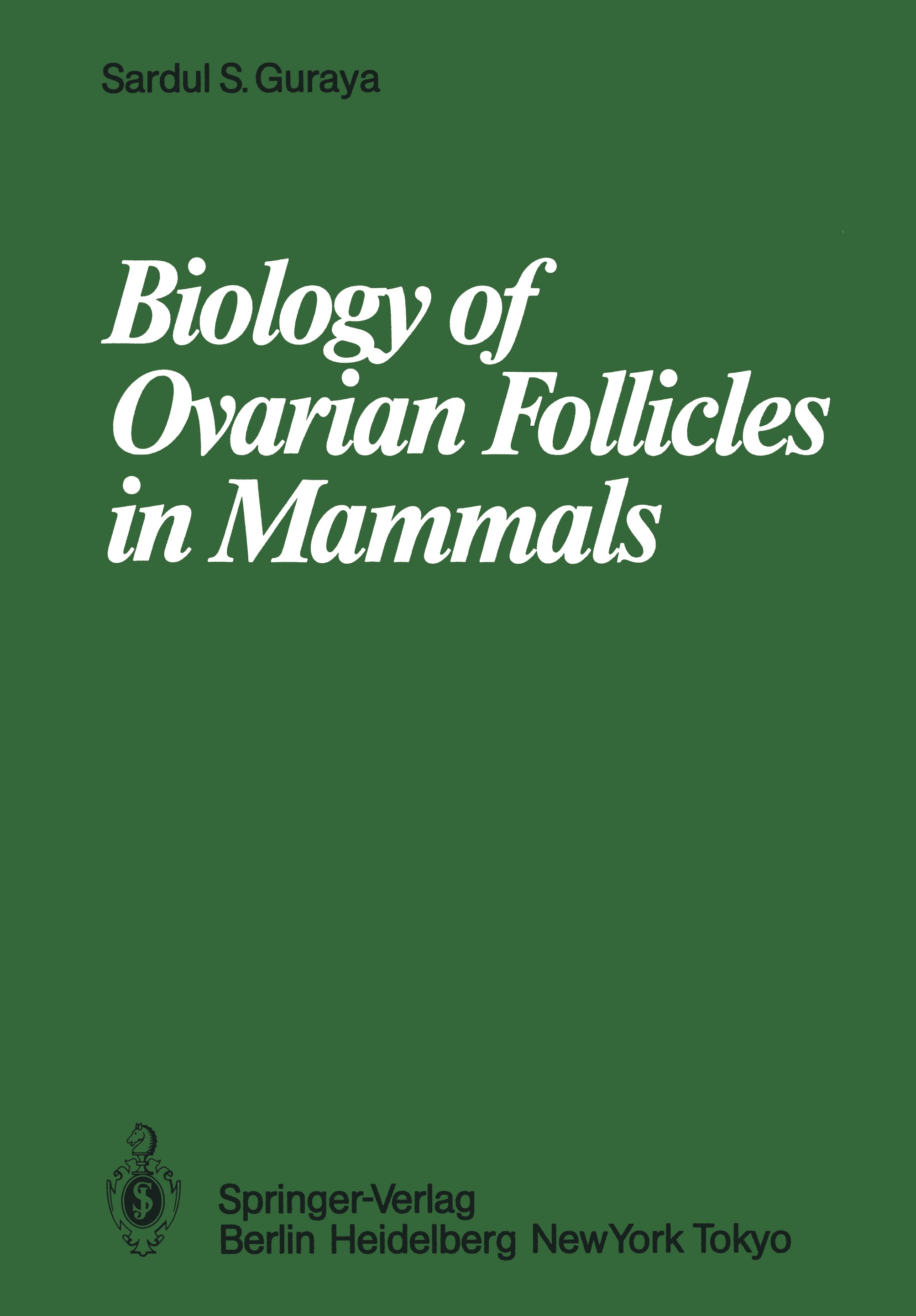Titlebook: Biology of Ovarian Follicles in Mammals; Sardul S. Guraya Book 1985 Springer-Verlag Berlin Heidelberg 1985 Biology.Follikel.Mammalia.Säuge Titlebook: Biology of Ovarian Follicles in Mammals; Sardul S. Guraya Book 1985 Springer-Verlag Berlin Heidelberg 1985 Biology.Follikel.Mammalia.Säuge