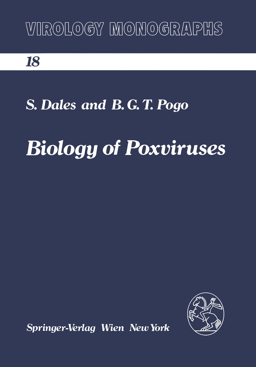 Titlebook: Biology of Poxviruses; Samuel Dales,Beatriz G. T. Pogo Book 1981 Springer-Verlag/Wien 1981 Biology.Poxvirus-Gruppe Titlebook: Biology of Poxviruses; Samuel Dales,Beatriz G. T. Pogo Book 1981 Springer-Verlag/Wien 1981 Biology.Poxvirus-Gruppe