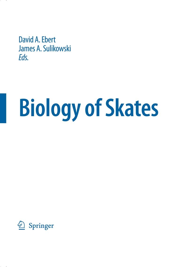 Titlebook: Biology of Skates; David A. Ebert,James A. Sulikowski Book 2009 Springer Science+Business Media B.V. 2009 Chondrichthyes.Rajiformes.Skates Titlebook: Biology of Skates; David A. Ebert,James A. Sulikowski Book 2009 Springer Science+Business Media B.V. 2009 Chondrichthyes.Rajiformes.Skates