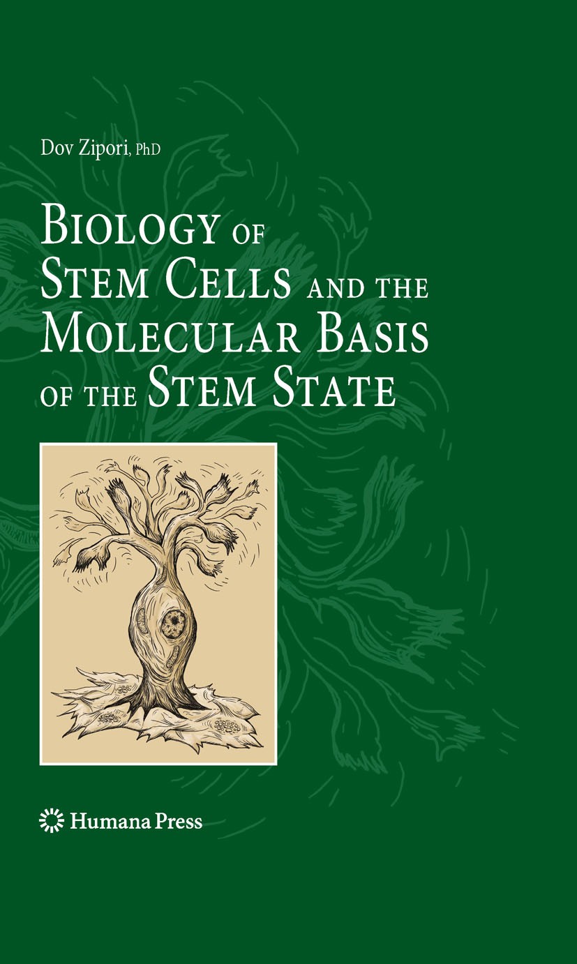 Titlebook: Biology of Stem Cells and the Molecular Basis of the Stem State; Dov Zipori Book 2009 Humana Press 2009 biology.cancer.cell.cell biology.c Titlebook: Biology of Stem Cells and the Molecular Basis of the Stem State; Dov Zipori Book 2009 Humana Press 2009 biology.cancer.cell.cell biology.c