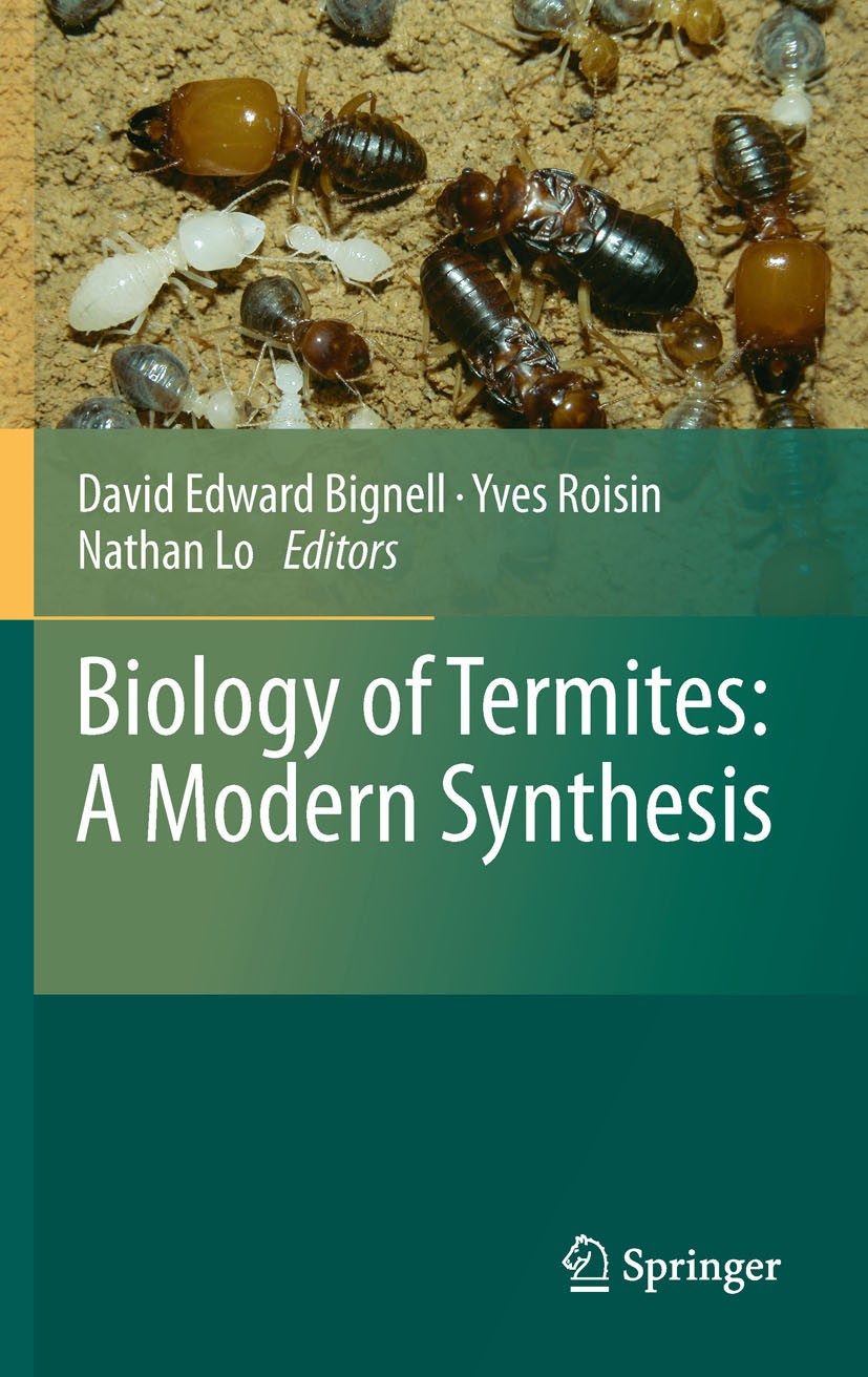 Titlebook: Biology of Termites: a Modern Synthesis; David Edward Bignell,Yves Roisin,Nathan Lo Book 2011Latest edition Springer Science+Business Medi Titlebook: Biology of Termites: a Modern Synthesis; David Edward Bignell,Yves Roisin,Nathan Lo Book 2011Latest edition Springer Science+Business Medi