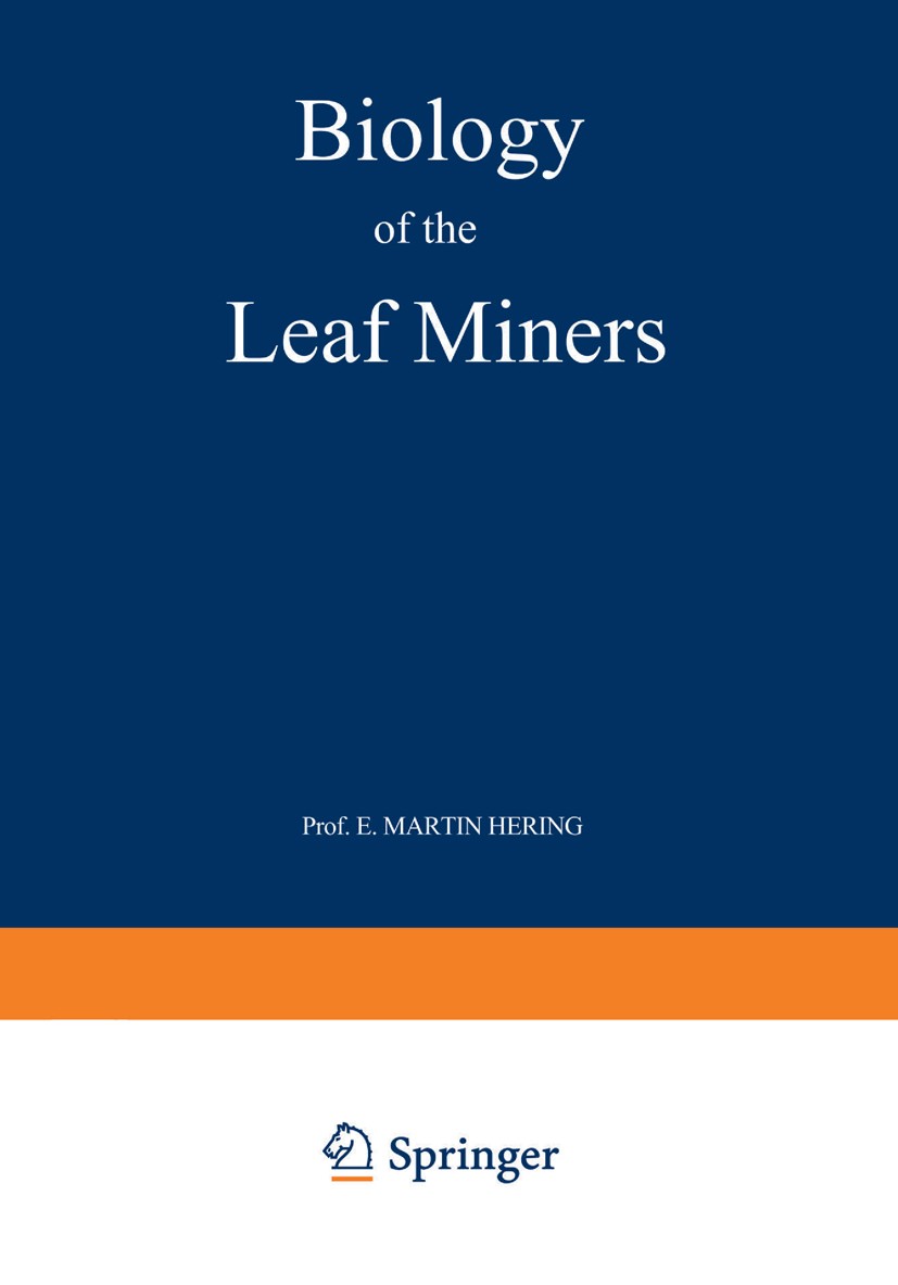 Titlebook: Biology of the Leaf Miners; E. Martin Hering Book 1951 Springer Science+Business Media Dordrecht 1951 biology Titlebook: Biology of the Leaf Miners; E. Martin Hering Book 1951 Springer Science+Business Media Dordrecht 1951 biology