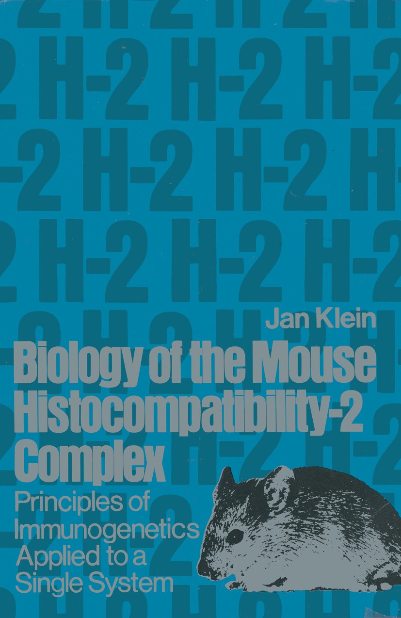 Titlebook: Biology of the Mouse Histocompatibility-2 Complex; Principles of Immuno Jan Klein Textbook 1975 Springer-Verlag New York Inc. 1975 Histokom Titlebook: Biology of the Mouse Histocompatibility-2 Complex; Principles of Immuno Jan Klein Textbook 1975 Springer-Verlag New York Inc. 1975 Histokom
