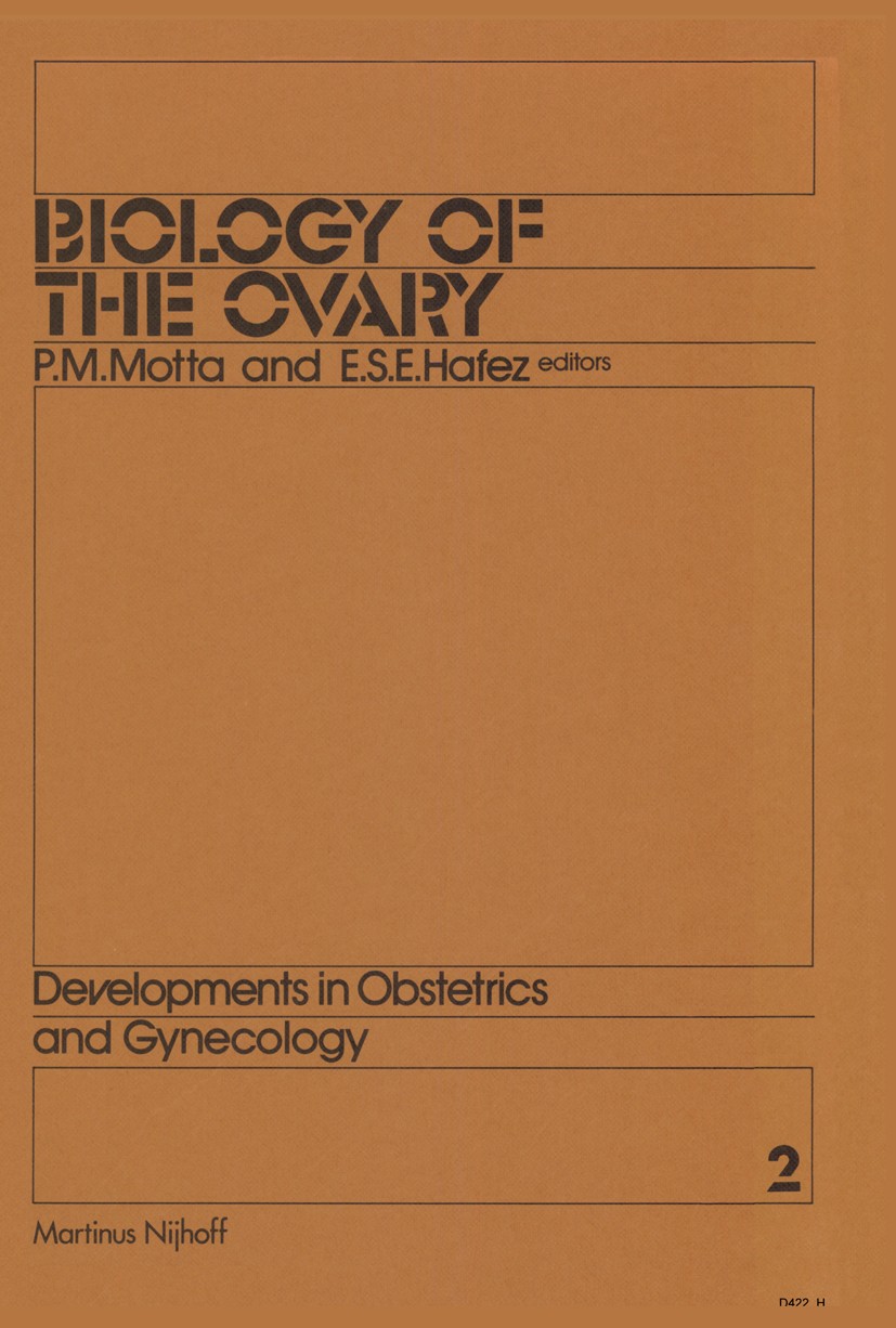 Titlebook: Biology of the Ovary; P. M. Motta,E. S. E. Hafez Book 1980 Martinus Nijhoff Publishers bv, The Hague 1980 anatomy.biochemistry.biology.che Titlebook: Biology of the Ovary; P. M. Motta,E. S. E. Hafez Book 1980 Martinus Nijhoff Publishers bv, The Hague 1980 anatomy.biochemistry.biology.che