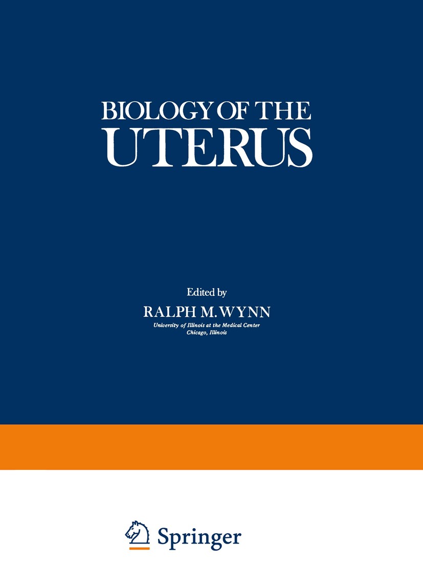 Titlebook: Biology of the Uterus; Ralph M. Wynn Book 1977 Plenum Press, New York 1977 Embryo.Pet.anatomy.biochemistry.biology.chemistry.fields.medici Titlebook: Biology of the Uterus; Ralph M. Wynn Book 1977 Plenum Press, New York 1977 Embryo.Pet.anatomy.biochemistry.biology.chemistry.fields.medici