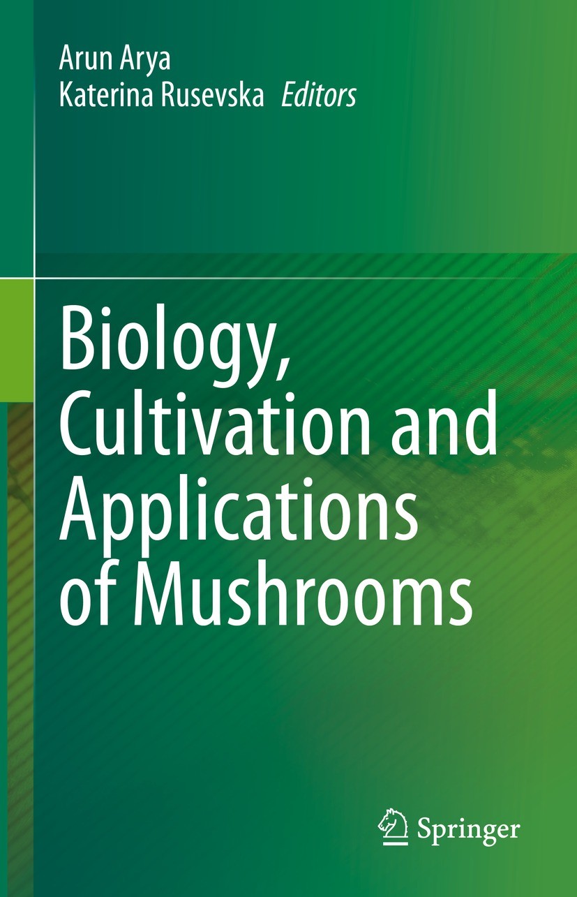 Titlebook: Biology, Cultivation and Applications of Mushrooms; Arun Arya,Katerina Rusevska Book 2022 The Editor(s) (if applicable) and The Author(s), Titlebook: Biology, Cultivation and Applications of Mushrooms; Arun Arya,Katerina Rusevska Book 2022 The Editor(s) (if applicable) and The Author(s),