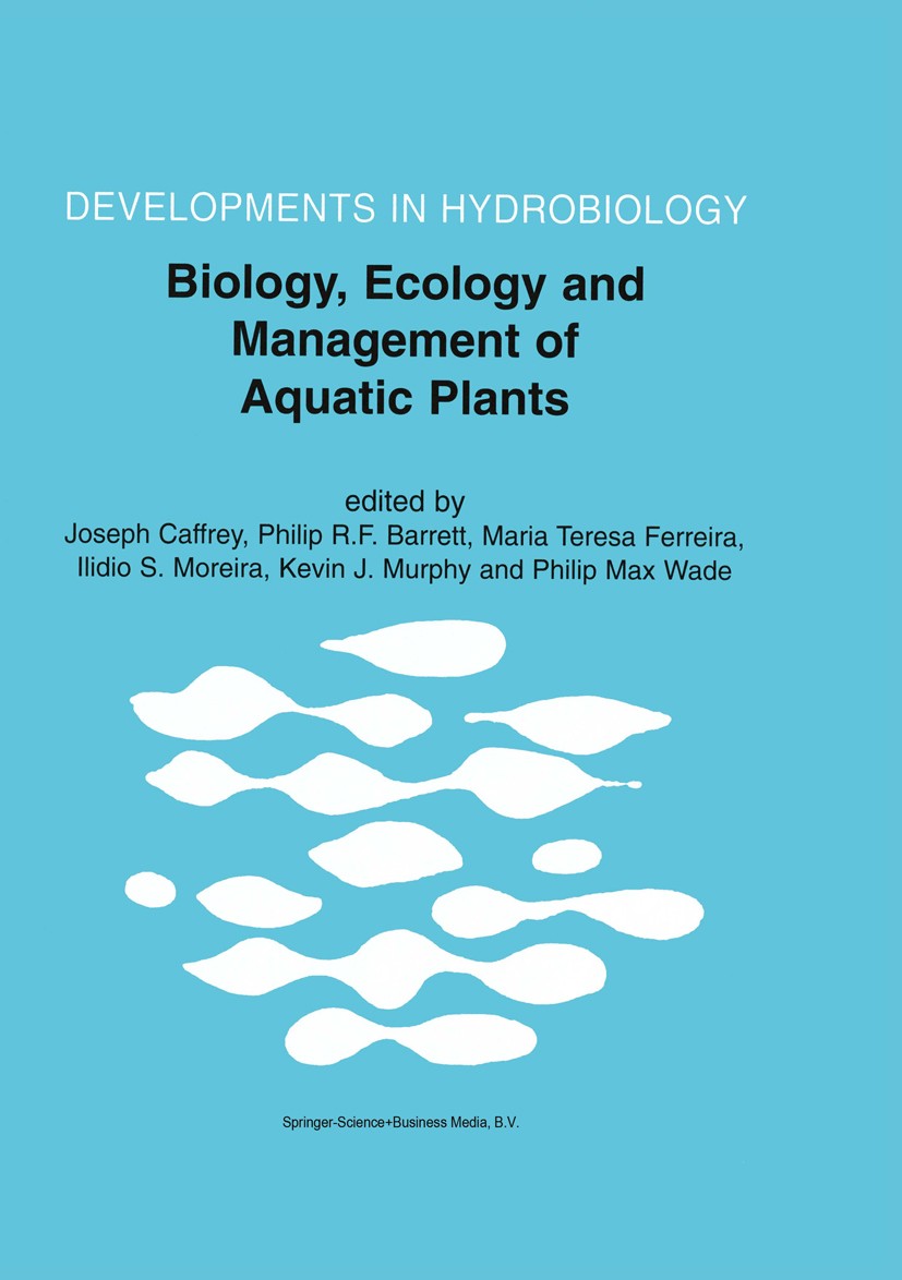 Titlebook: Biology, Ecology and Management of Aquatic Plants; Proceedings of the 1 Joseph Caffrey,Philip R. F. Barrett,Philip Max Wad Conference proce Titlebook: Biology, Ecology and Management of Aquatic Plants; Proceedings of the 1 Joseph Caffrey,Philip R. F. Barrett,Philip Max Wad Conference proce