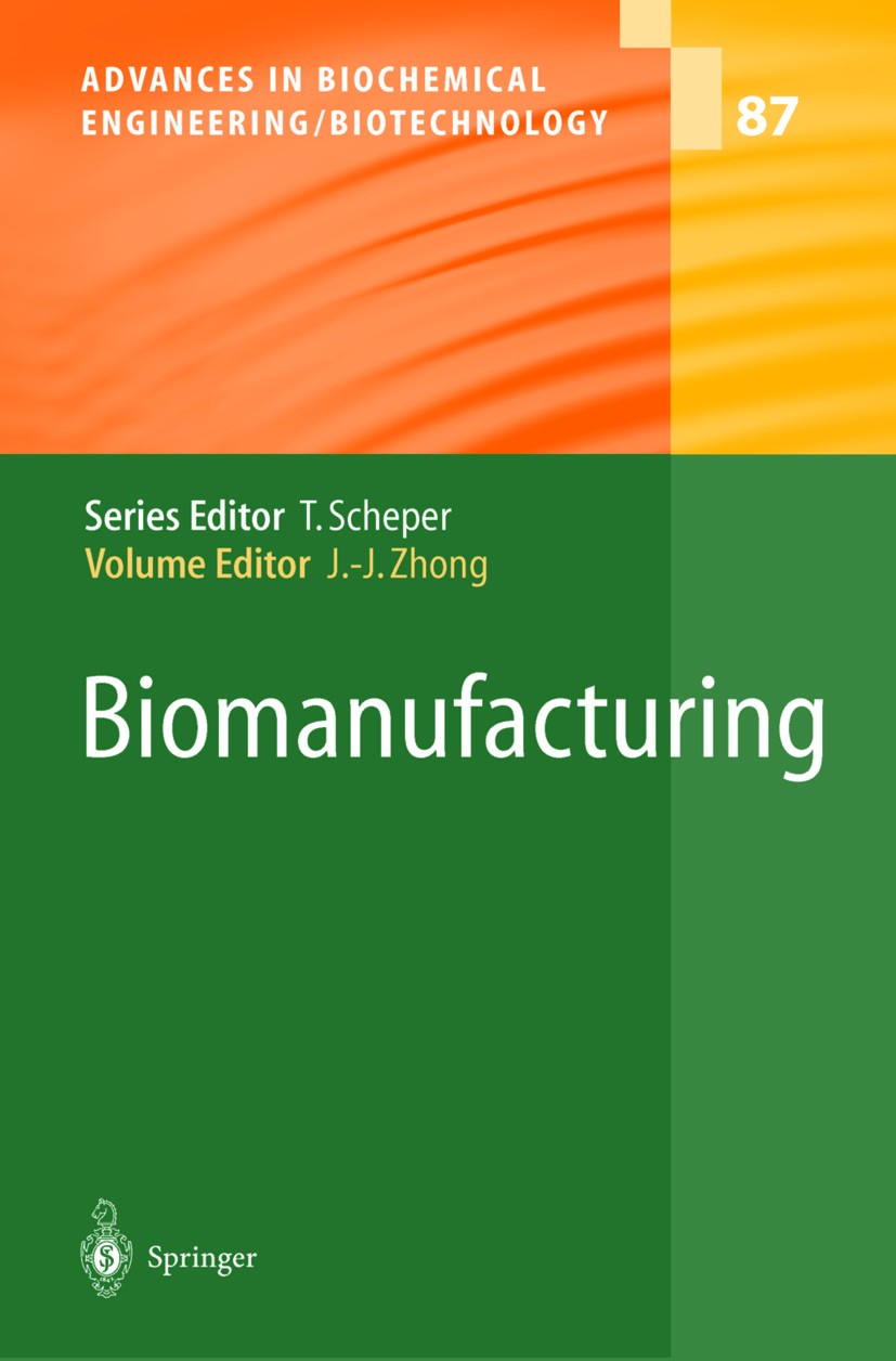 Titlebook: Biomanufacturing; Jian-Jiang Zhong Book 2004 Springer-Verlag Berlin Heidelberg 2004 Applied Microbiology.Biochemical Engineering.Bioproces Titlebook: Biomanufacturing; Jian-Jiang Zhong Book 2004 Springer-Verlag Berlin Heidelberg 2004 Applied Microbiology.Biochemical Engineering.Bioproces
