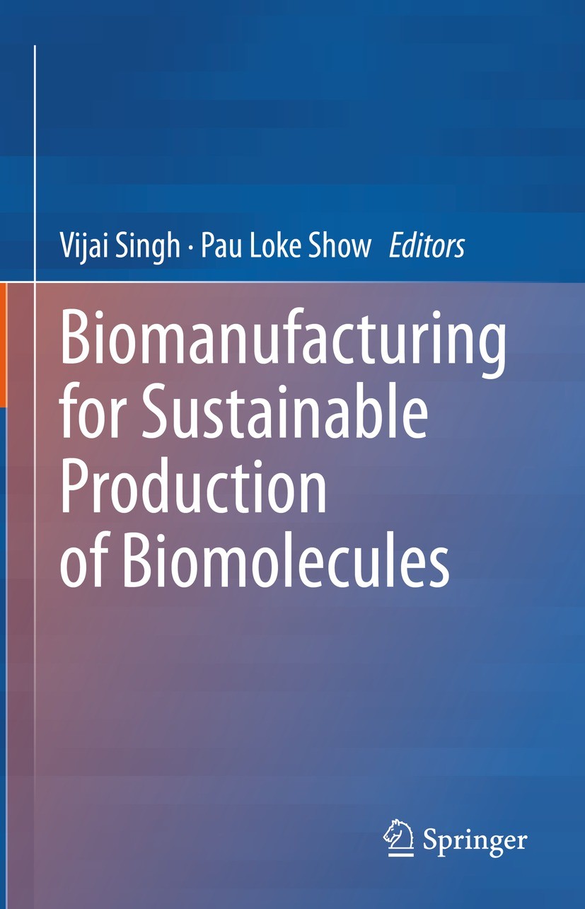 Titlebook: Biomanufacturing for Sustainable Production of Biomolecules; Vijai Singh,Pau Loke Show Book 2023 The Editor(s) (if applicable) and The Aut Titlebook: Biomanufacturing for Sustainable Production of Biomolecules; Vijai Singh,Pau Loke Show Book 2023 The Editor(s) (if applicable) and The Aut