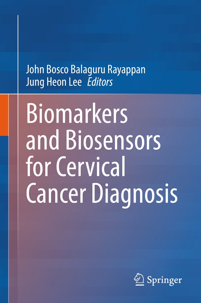 Titlebook: Biomarkers and Biosensors for Cervical Cancer Diagnosis; John Bosco Balaguru Rayappan,Jung Heon Lee Book 2021 The Editor(s) (if applicable Titlebook: Biomarkers and Biosensors for Cervical Cancer Diagnosis; John Bosco Balaguru Rayappan,Jung Heon Lee Book 2021 The Editor(s) (if applicable