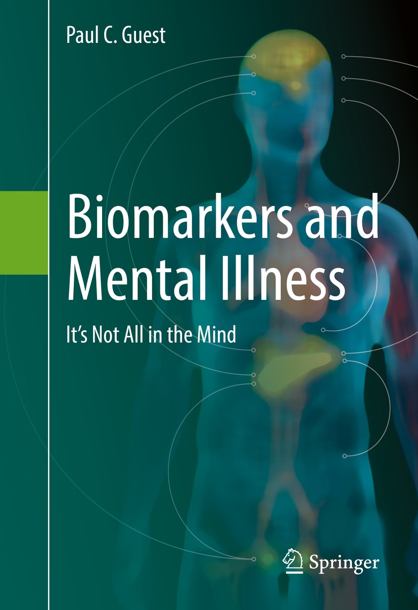 Titlebook: Biomarkers and Mental Illness; It’s Not All in the Paul C. Guest Book 2017 Springer International Publishing AG 2017 psychiatric.disorder. Titlebook: Biomarkers and Mental Illness; It’s Not All in the Paul C. Guest Book 2017 Springer International Publishing AG 2017 psychiatric.disorder.
