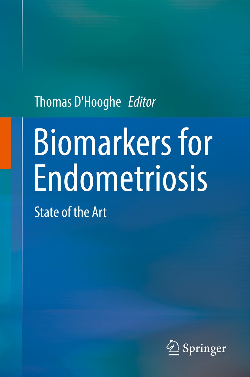 Titlebook: Biomarkers for Endometriosis; State of the Art Thomas D‘Hooghe Book 2017 Springer International Publishing AG 2017 Biomarker development.En Titlebook: Biomarkers for Endometriosis; State of the Art Thomas D‘Hooghe Book 2017 Springer International Publishing AG 2017 Biomarker development.En