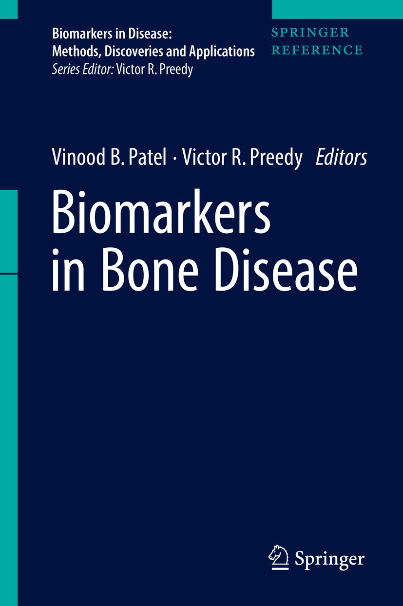 Titlebook: Biomarkers in Bone Disease; Vinood B. Patel,Victor R. Preedy Reference work 2017 Springer Science+Business Media Dordrecht 2017 Applicatio Titlebook: Biomarkers in Bone Disease; Vinood B. Patel,Victor R. Preedy Reference work 2017 Springer Science+Business Media Dordrecht 2017 Applicatio