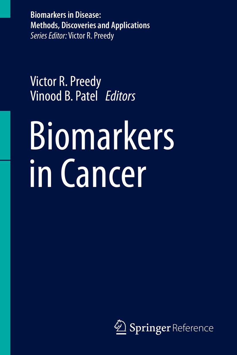 Titlebook: Biomarkers in Cancer; Victor R. Preedy,Vinood B. Patel Reference work 2015 Springer Science+Business Media Dordrecht 2015 Application to p Titlebook: Biomarkers in Cancer; Victor R. Preedy,Vinood B. Patel Reference work 2015 Springer Science+Business Media Dordrecht 2015 Application to p