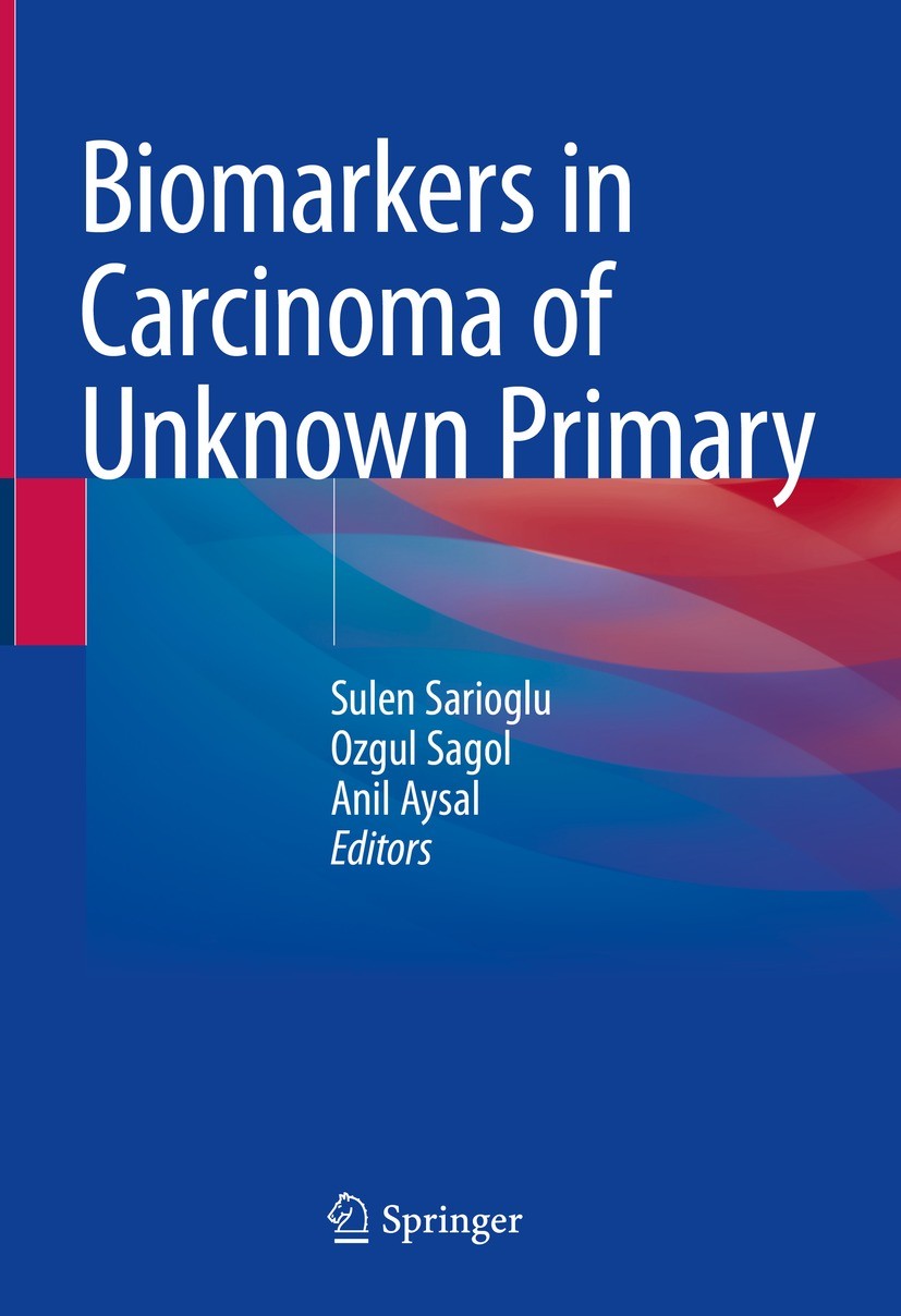 Titlebook: Biomarkers in Carcinoma of Unknown Primary; Sulen Sarioglu,Ozgul Sagol,Anil Aysal Book 2022 The Editor(s) (if applicable) and The Author(s Titlebook: Biomarkers in Carcinoma of Unknown Primary; Sulen Sarioglu,Ozgul Sagol,Anil Aysal Book 2022 The Editor(s) (if applicable) and The Author(s