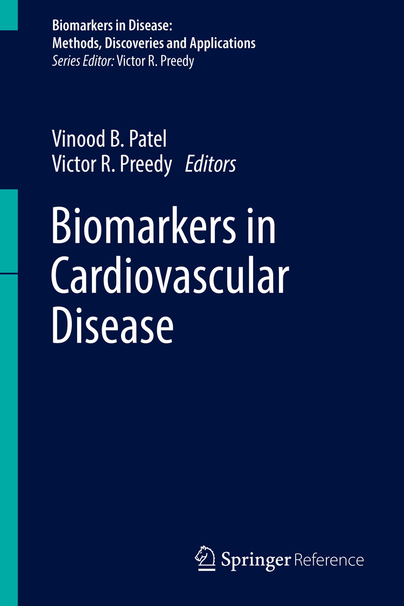 Titlebook: Biomarkers in Cardiovascular Disease; Vinood B. Patel,Victor R. Preedy Reference work 2016 Springer Science+Business Media Dordrecht 2016 Titlebook: Biomarkers in Cardiovascular Disease; Vinood B. Patel,Victor R. Preedy Reference work 2016 Springer Science+Business Media Dordrecht 2016