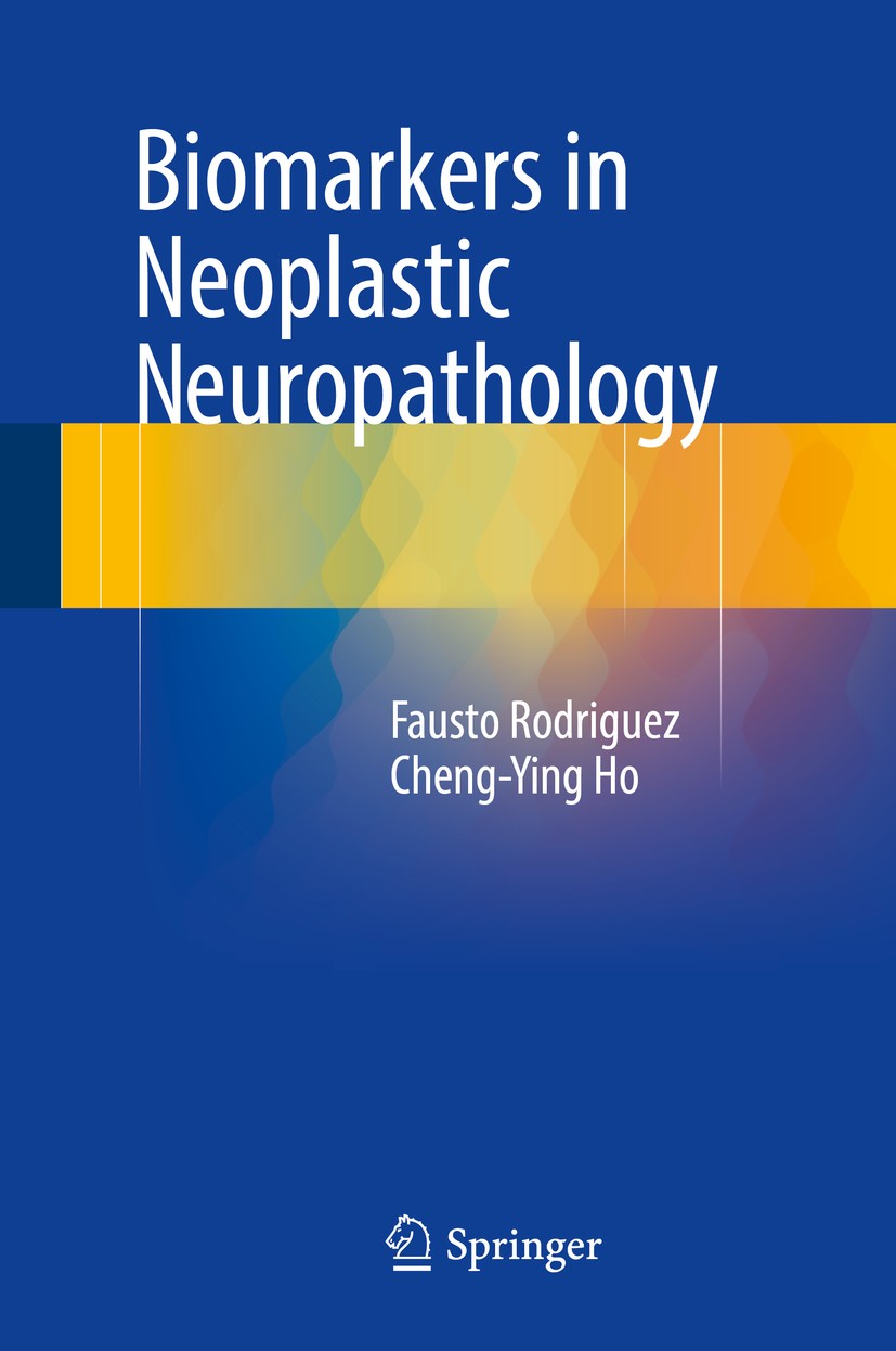 Titlebook: Biomarkers in Neoplastic Neuropathology; Fausto Rodriguez,Cheng-Ying Ho Book 2016 Springer International Publishing Switzerland 2016 Brain Titlebook: Biomarkers in Neoplastic Neuropathology; Fausto Rodriguez,Cheng-Ying Ho Book 2016 Springer International Publishing Switzerland 2016 Brain