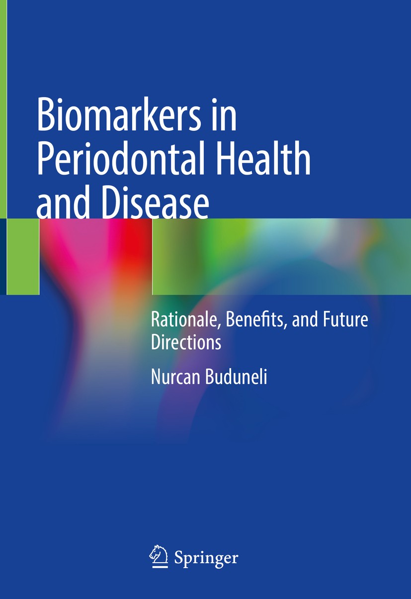 Titlebook: Biomarkers in Periodontal Health and Disease; Rationale, Benefits, Nurcan Buduneli Book 2020 Springer Nature Switzerland AG 2020 Biomarker Titlebook: Biomarkers in Periodontal Health and Disease; Rationale, Benefits, Nurcan Buduneli Book 2020 Springer Nature Switzerland AG 2020 Biomarker