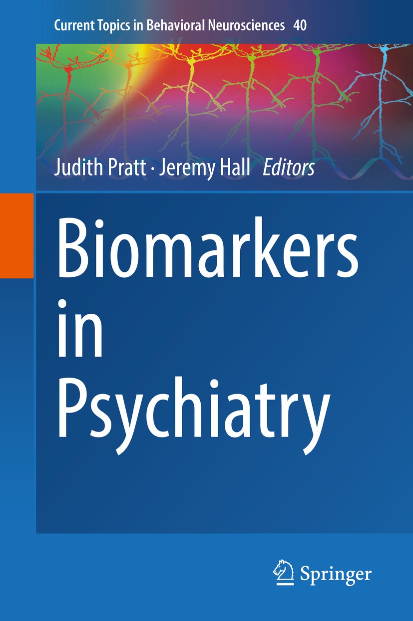 Titlebook: Biomarkers in Psychiatry; Judith Pratt,Jeremy Hall Book 2018 Springer Nature Switzerland AG 2018 Neuropsychiatry.Neurobiology.Genetics.Ste Titlebook: Biomarkers in Psychiatry; Judith Pratt,Jeremy Hall Book 2018 Springer Nature Switzerland AG 2018 Neuropsychiatry.Neurobiology.Genetics.Ste