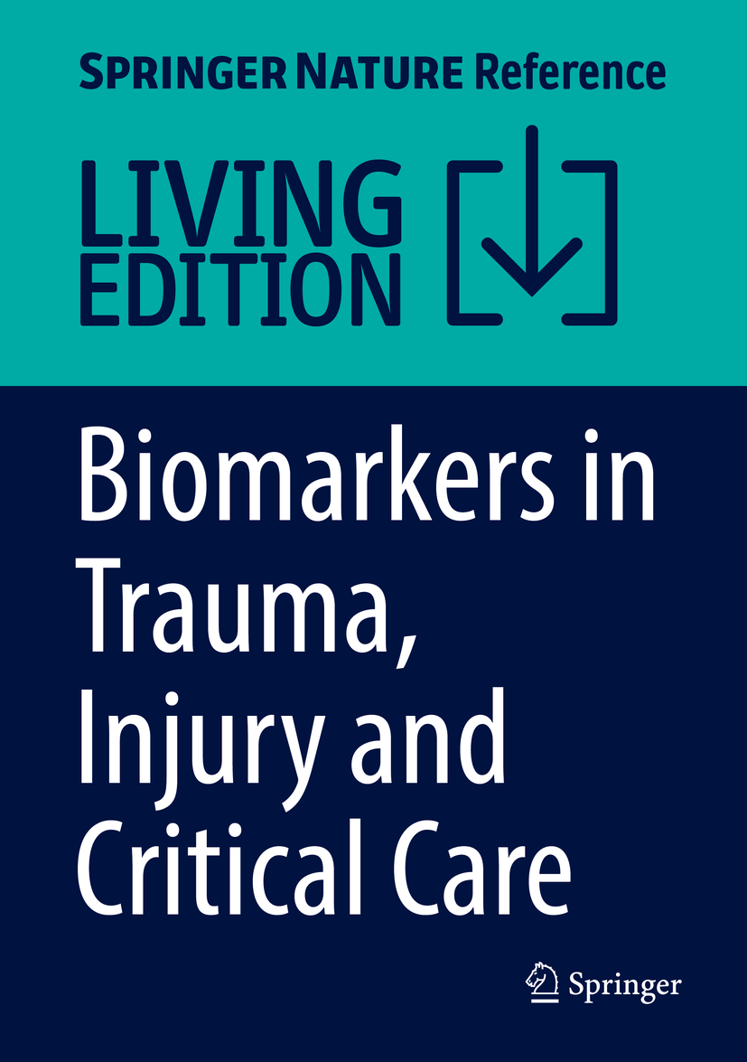 Titlebook: Biomarkers in Trauma, Injury and Critical Care; Rajkumar Rajendram,Victor R. Preedy,Vinood B. Pate Living reference work 20220th edition Titlebook: Biomarkers in Trauma, Injury and Critical Care; Rajkumar Rajendram,Victor R. Preedy,Vinood B. Pate Living reference work 20220th edition