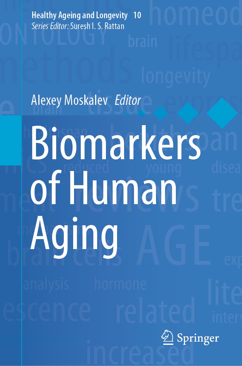 Titlebook: Biomarkers of Human Aging; Alexey Moskalev Book 2019 Springer Nature Switzerland AG 2019 Aging.Biomarker.Genome.Epigenome.Immunosenescence Titlebook: Biomarkers of Human Aging; Alexey Moskalev Book 2019 Springer Nature Switzerland AG 2019 Aging.Biomarker.Genome.Epigenome.Immunosenescence