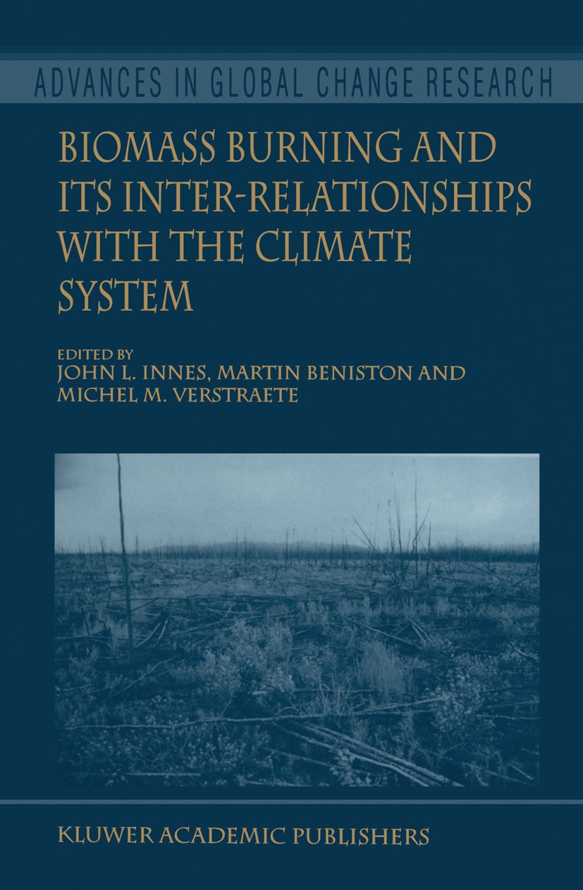 Titlebook: Biomass Burning and Its Inter-Relationships with the Climate System; John L. Innes,Martin Beniston,Michel M. Verstraete Book 2000 Springer Titlebook: Biomass Burning and Its Inter-Relationships with the Climate System; John L. Innes,Martin Beniston,Michel M. Verstraete Book 2000 Springer
