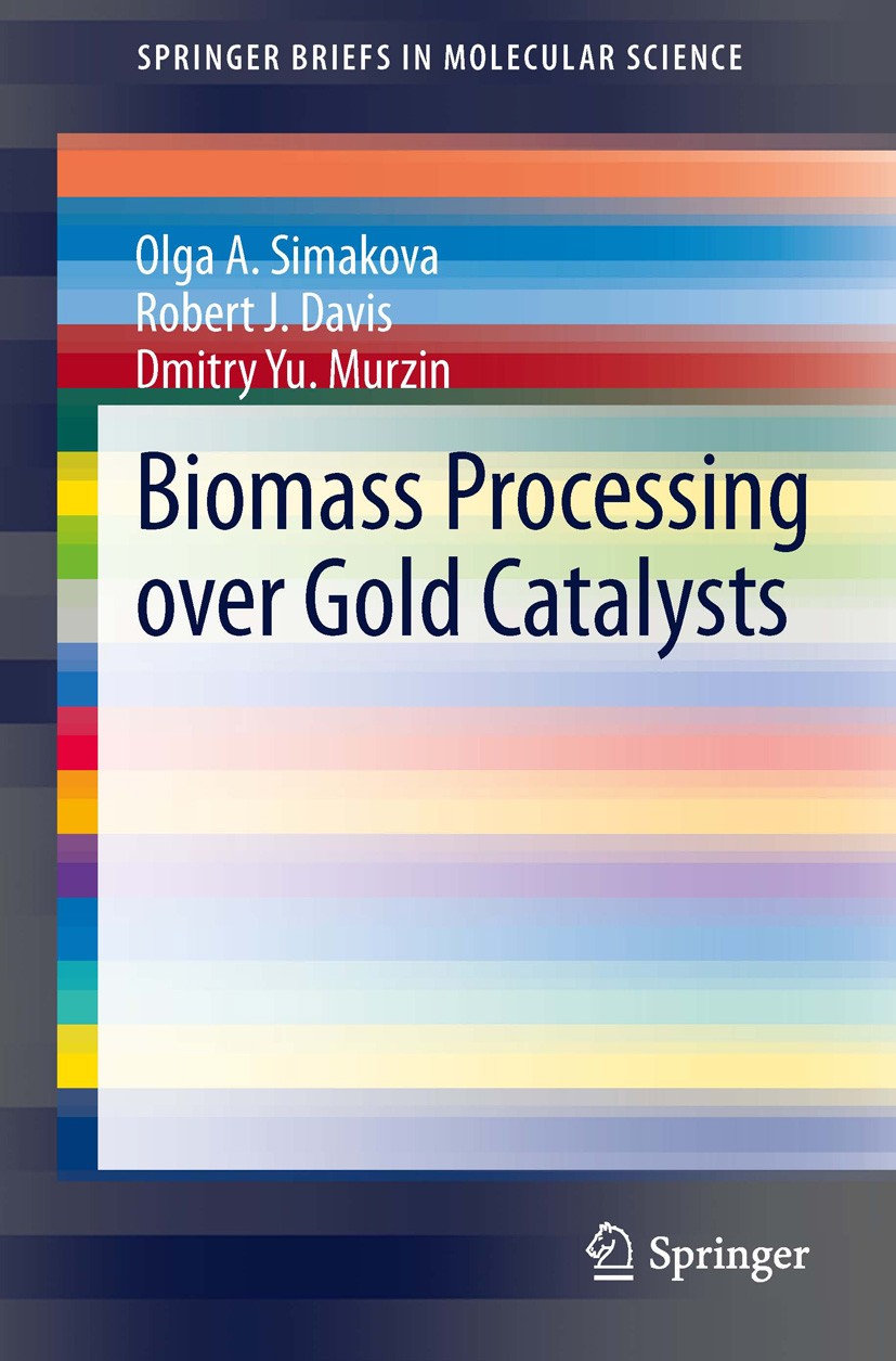 Titlebook: Biomass Processing over Gold Catalysts; Olga A. Simakova,Robert J. Davis,Dmitry Yu. Murzin Book 2013 The Author(s) 2013 Acetalization.Biom Titlebook: Biomass Processing over Gold Catalysts; Olga A. Simakova,Robert J. Davis,Dmitry Yu. Murzin Book 2013 The Author(s) 2013 Acetalization.Biom