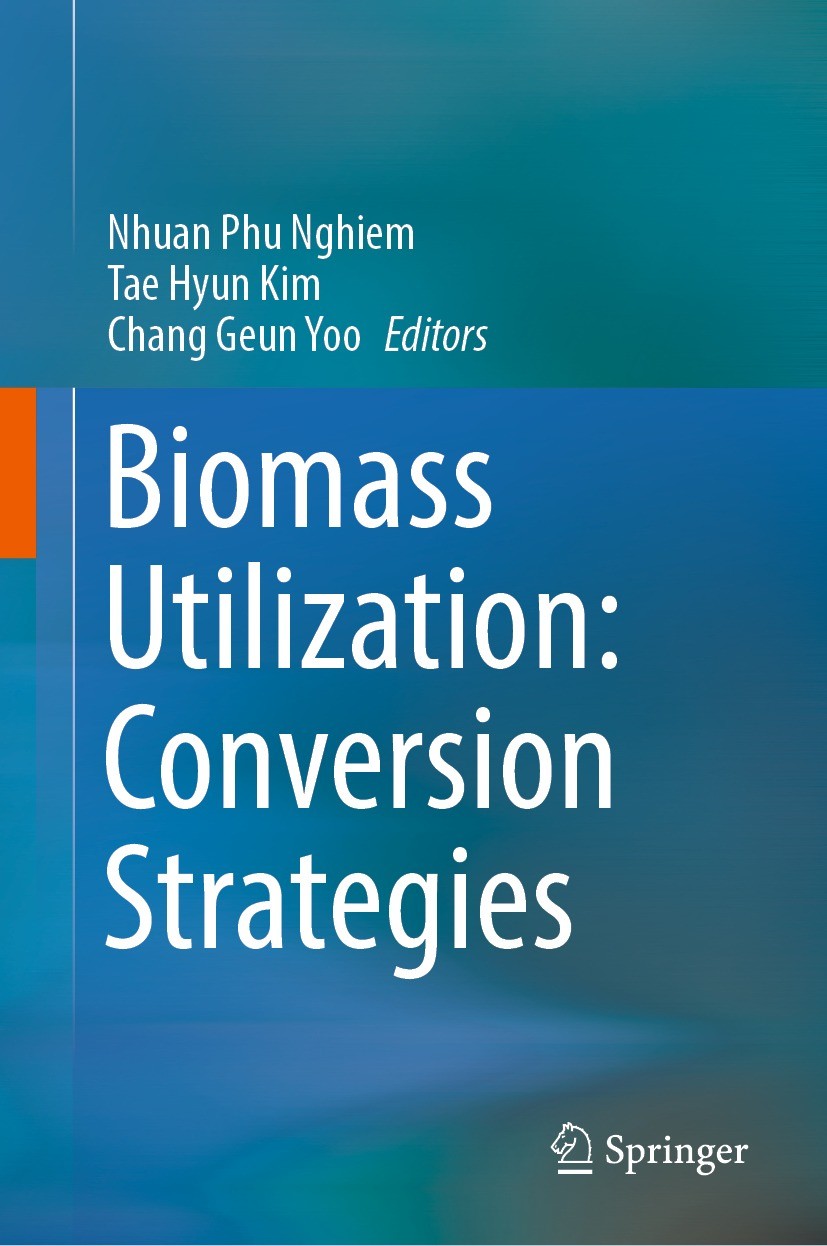 Titlebook: Biomass Utilization: Conversion Strategies; Nhuan Phu Nghiem,Tae Hyun Kim,Chang Geun Yoo Book 2022 The Editor(s) (if applicable) and The A Titlebook: Biomass Utilization: Conversion Strategies; Nhuan Phu Nghiem,Tae Hyun Kim,Chang Geun Yoo Book 2022 The Editor(s) (if applicable) and The A