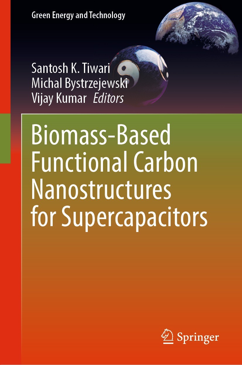 Titlebook: Biomass-Based Functional Carbon Nanostructures for Supercapacitors; Santosh K. Tiwari,Michal Bystrzejewski,Vijay Kumar Book 2023 The Edito Titlebook: Biomass-Based Functional Carbon Nanostructures for Supercapacitors; Santosh K. Tiwari,Michal Bystrzejewski,Vijay Kumar Book 2023 The Edito