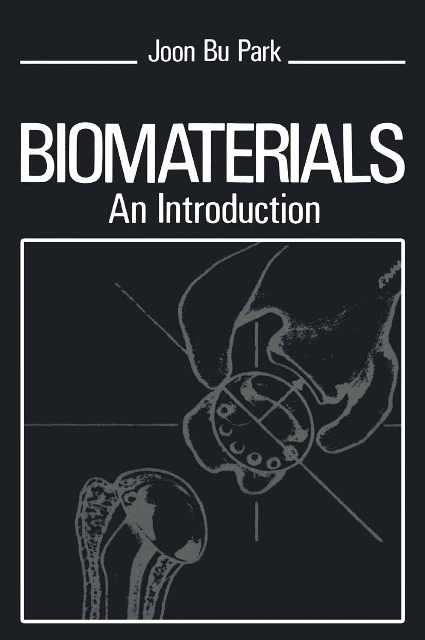 Titlebook: Biomaterials; An Introduction Joon Bu Park Book 1979 Springer Science+Business Media New York 1979 Osteotom.attention.biomaterial.bone.impl Titlebook: Biomaterials; An Introduction Joon Bu Park Book 1979 Springer Science+Business Media New York 1979 Osteotom.attention.biomaterial.bone.impl