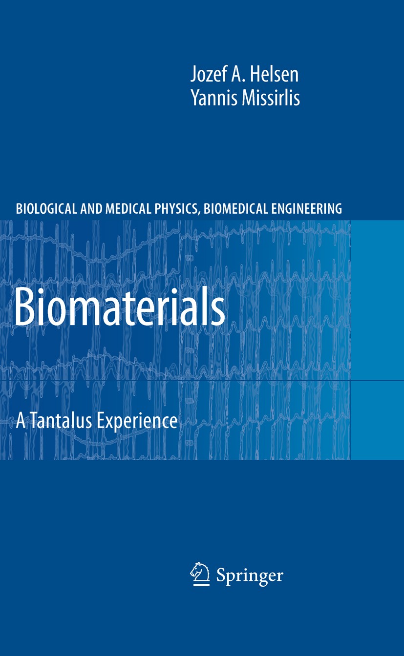 Titlebook: Biomaterials; A Tantalus Experienc Jozef A. Helsen,Yannis Missirlis Book 2010 Springer-Verlag Berlin Heidelberg 2010 Biocompatible ceramics Titlebook: Biomaterials; A Tantalus Experienc Jozef A. Helsen,Yannis Missirlis Book 2010 Springer-Verlag Berlin Heidelberg 2010 Biocompatible ceramics