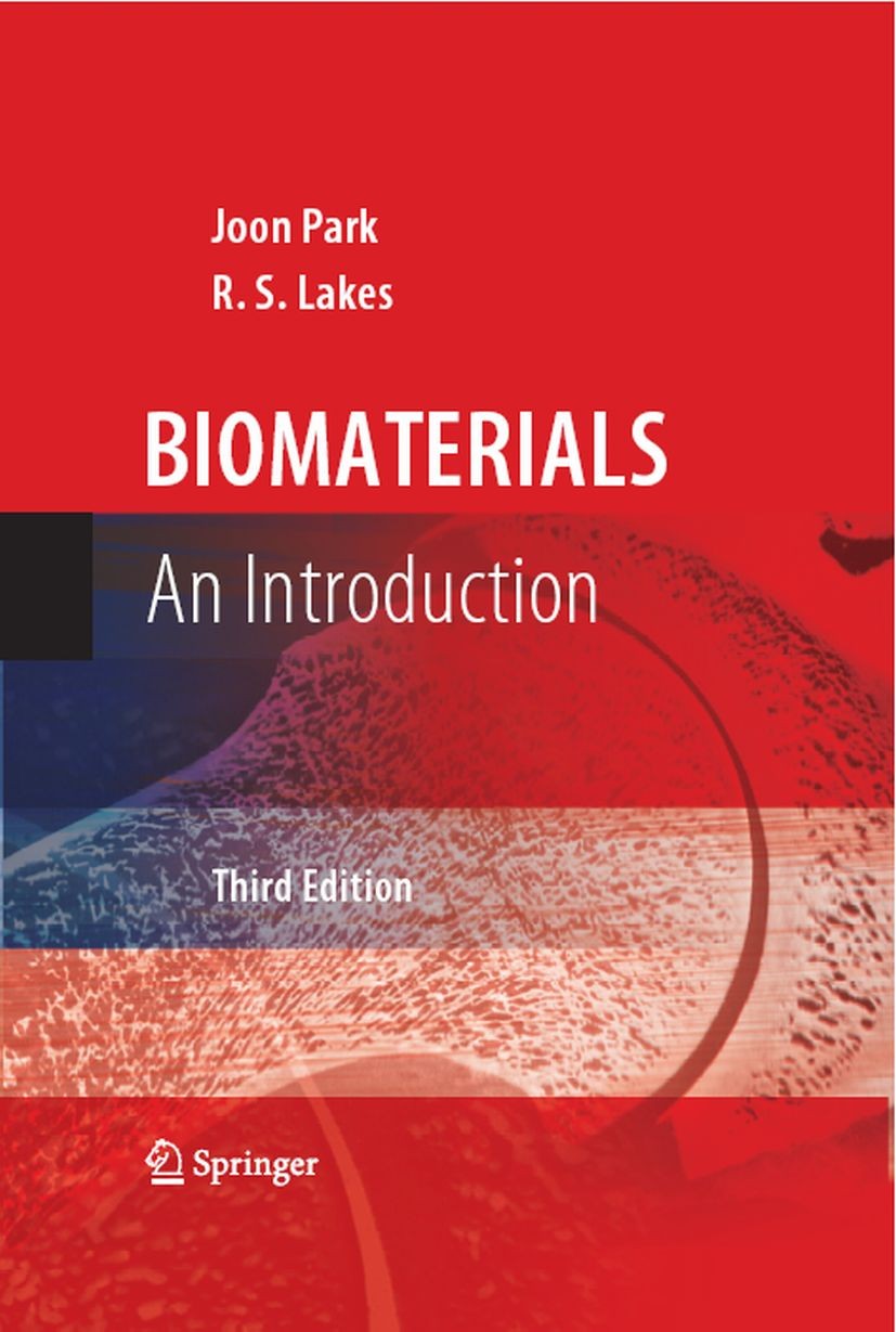 Titlebook: Biomaterials; An Introduction Joon B. Park,Roderic S. Lakes Textbook 2007Latest edition Springer-Verlag New York 2007 Biomaterial.Biomateri Titlebook: Biomaterials; An Introduction Joon B. Park,Roderic S. Lakes Textbook 2007Latest edition Springer-Verlag New York 2007 Biomaterial.Biomateri