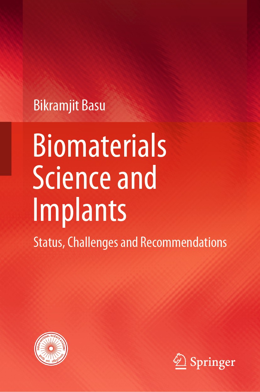 Titlebook: Biomaterials Science and Implants; Status, Challenges a Bikramjit Basu Book 2020 Springer Nature Singapore Pte Ltd. 2020 Biomaterials.Healt Titlebook: Biomaterials Science and Implants; Status, Challenges a Bikramjit Basu Book 2020 Springer Nature Singapore Pte Ltd. 2020 Biomaterials.Healt