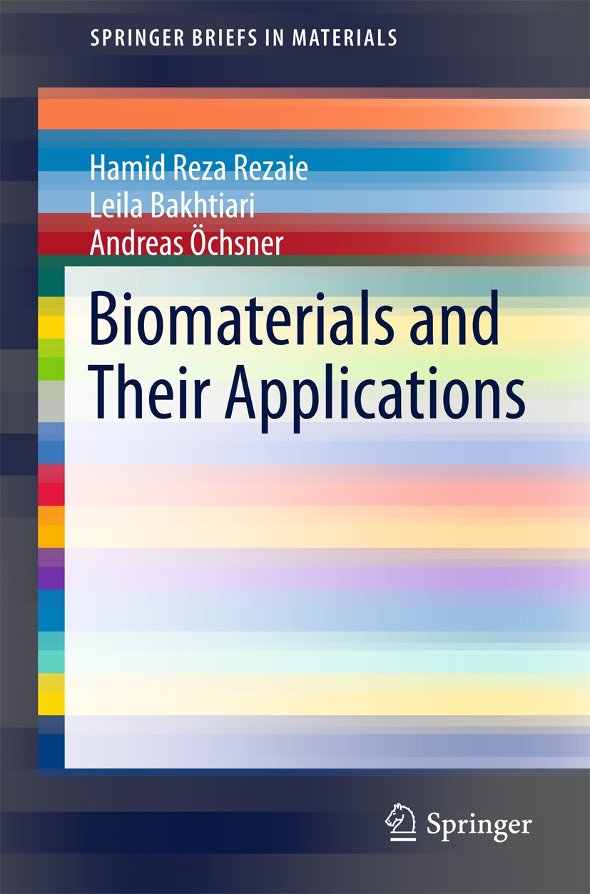 Titlebook: Biomaterials and Their Applications; Hamid Reza Rezaie,Leila Bakhtiari,Andreas Öchsner Book 2015 The Editor(s) (if applicable) and The Aut Titlebook: Biomaterials and Their Applications; Hamid Reza Rezaie,Leila Bakhtiari,Andreas Öchsner Book 2015 The Editor(s) (if applicable) and The Aut