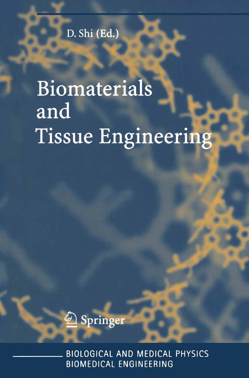 Titlebook: Biomaterials and Tissue Engineering; Donglu Shi Book 2004 Springer-Verlag Berlin Heidelberg 2004 Biomaterials.biomaterial.biotechnology.co Titlebook: Biomaterials and Tissue Engineering; Donglu Shi Book 2004 Springer-Verlag Berlin Heidelberg 2004 Biomaterials.biomaterial.biotechnology.co