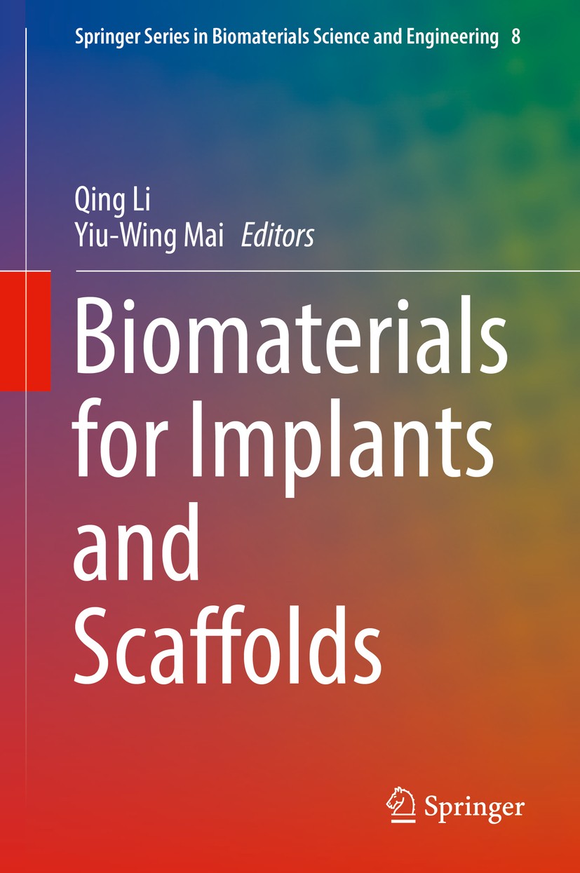 Titlebook: Biomaterials for Implants and Scaffolds; Qing Li,Yiu-Wing Mai Book 2017 Springer-Verlag GmbH Germany 2017 Biodegradation.Biomimic design.P Titlebook: Biomaterials for Implants and Scaffolds; Qing Li,Yiu-Wing Mai Book 2017 Springer-Verlag GmbH Germany 2017 Biodegradation.Biomimic design.P