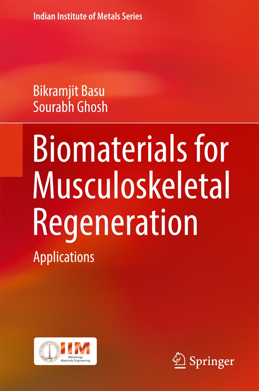 Titlebook: Biomaterials for Musculoskeletal Regeneration; Applications Bikramjit Basu,Sourabh Ghosh Book 2017 Springer Nature Singapore Pte Ltd. 2017 Titlebook: Biomaterials for Musculoskeletal Regeneration; Applications Bikramjit Basu,Sourabh Ghosh Book 2017 Springer Nature Singapore Pte Ltd. 2017