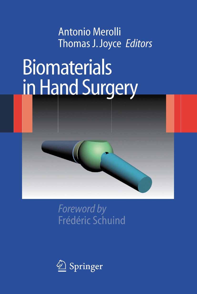 Titlebook: Biomaterials in Hand Surgery; Antonio Merolli,Thomas J. Joyce Book 2009 Springer-Verlag Milan 2009 Engineering in hand surgery.Joint prost Titlebook: Biomaterials in Hand Surgery; Antonio Merolli,Thomas J. Joyce Book 2009 Springer-Verlag Milan 2009 Engineering in hand surgery.Joint prost