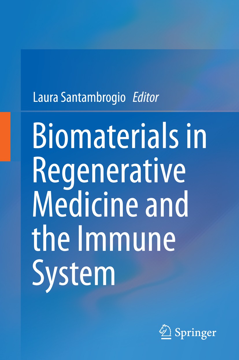 Titlebook: Biomaterials in Regenerative Medicine and the Immune System; Laura Santambrogio Book 2015 Springer International Publishing Switzerland 20 Titlebook: Biomaterials in Regenerative Medicine and the Immune System; Laura Santambrogio Book 2015 Springer International Publishing Switzerland 20