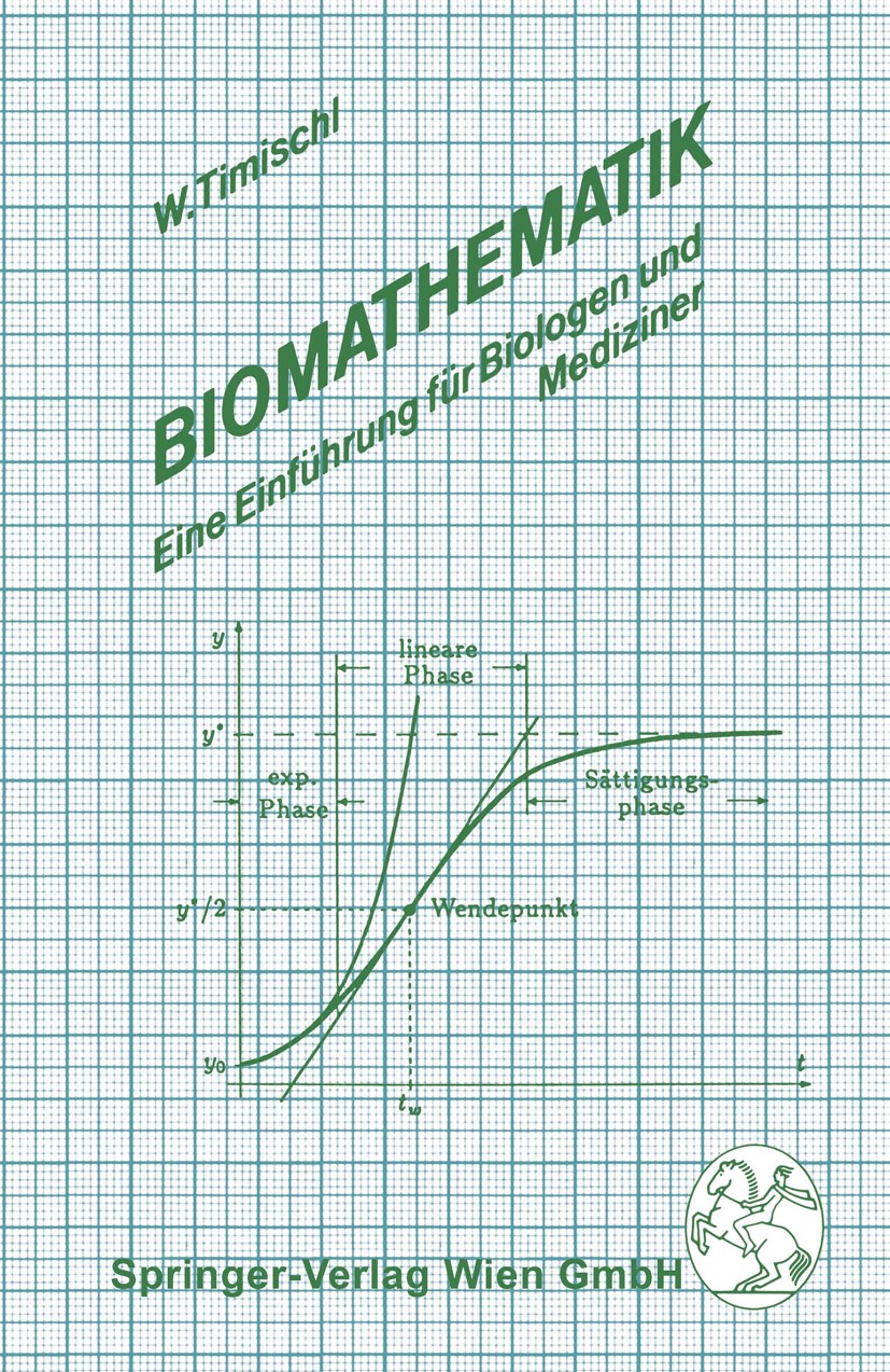 Titlebook: Biomathematik; Eine Einführung für Werner Timischl Book 19881st edition Springer-Verlag Wien 1988 Biomathematik.Mathematik.Zeitreihe.Zeitr Titlebook: Biomathematik; Eine Einführung für Werner Timischl Book 19881st edition Springer-Verlag Wien 1988 Biomathematik.Mathematik.Zeitreihe.Zeitr