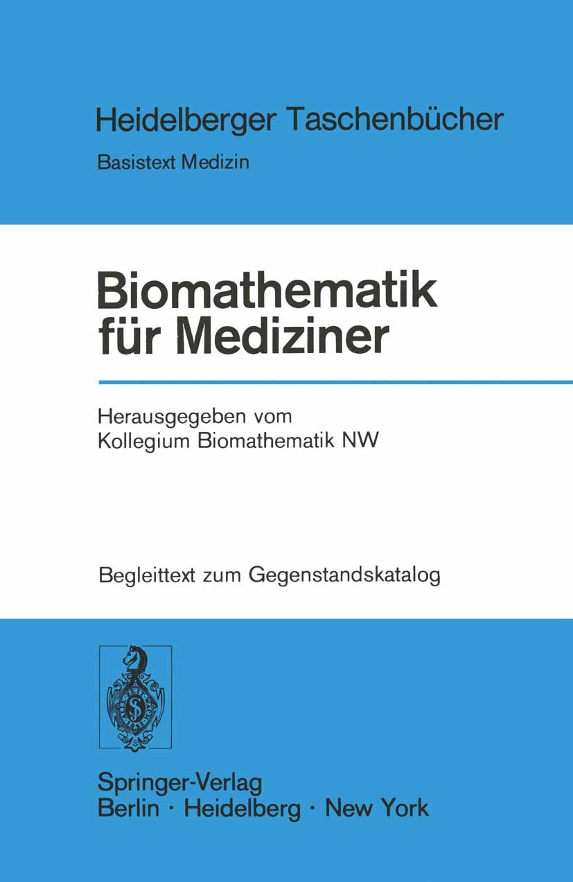 Titlebook: Biomathematik für Mediziner; Begleittext zum Gege Kollegium Biomathematik NW Book 19751st edition Springer-Verlag Berlin Heidelberg 1975 Bi Titlebook: Biomathematik für Mediziner; Begleittext zum Gege Kollegium Biomathematik NW Book 19751st edition Springer-Verlag Berlin Heidelberg 1975 Bi