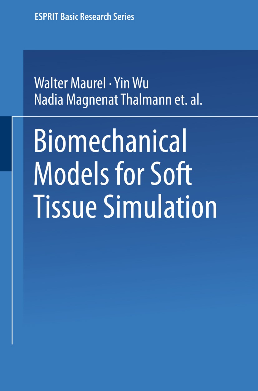 Titlebook: Biomechanical Models for Soft Tissue Simulation; Walter Maurel,Daniel Thalmann,Nadia Magnenat Thalm Book 1998 Springer-Verlag Berlin Heide Titlebook: Biomechanical Models for Soft Tissue Simulation; Walter Maurel,Daniel Thalmann,Nadia Magnenat Thalm Book 1998 Springer-Verlag Berlin Heide