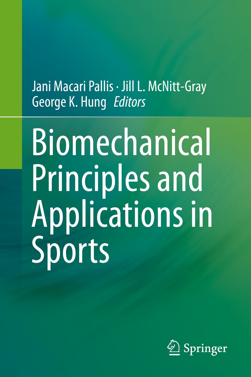 Titlebook: Biomechanical Principles and Applications in Sports; Jani Macari Pallis,Jill L. McNitt-Gray,George K. H Book 2019 Springer Nature Switzerl Titlebook: Biomechanical Principles and Applications in Sports; Jani Macari Pallis,Jill L. McNitt-Gray,George K. H Book 2019 Springer Nature Switzerl