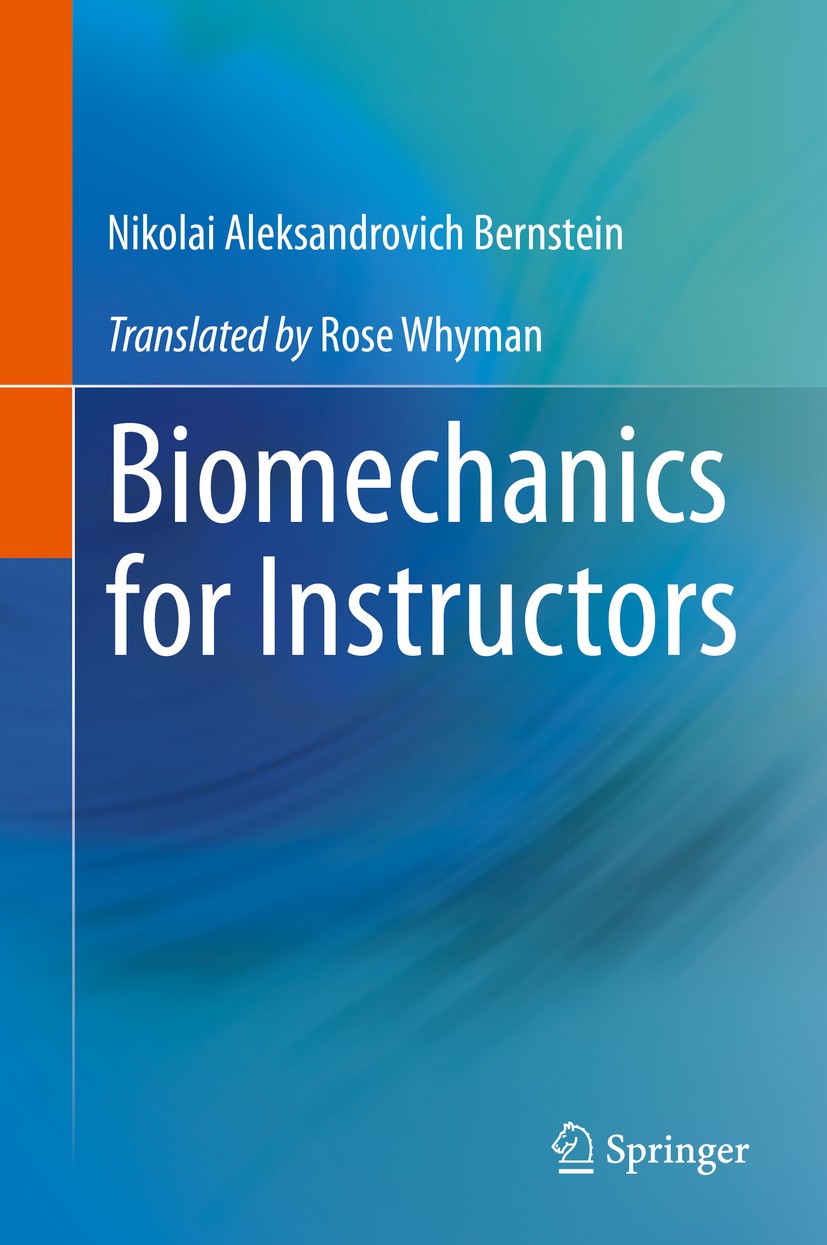 Titlebook: Biomechanics for Instructors; Nikolai Aleksandrovich Bernstein Book 2020 Springer Nature Switzerland AG 2020 neurophysiologist Nikolai Ale Titlebook: Biomechanics for Instructors; Nikolai Aleksandrovich Bernstein Book 2020 Springer Nature Switzerland AG 2020 neurophysiologist Nikolai Ale