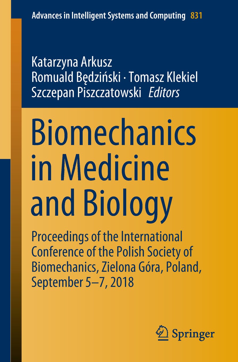 Titlebook: Biomechanics in Medicine and Biology; Proceedings of the I Katarzyna Arkusz,Romuald Będziński,Szczepan Piszcz Conference proceedings 2019 S Titlebook: Biomechanics in Medicine and Biology; Proceedings of the I Katarzyna Arkusz,Romuald Będziński,Szczepan Piszcz Conference proceedings 2019 S