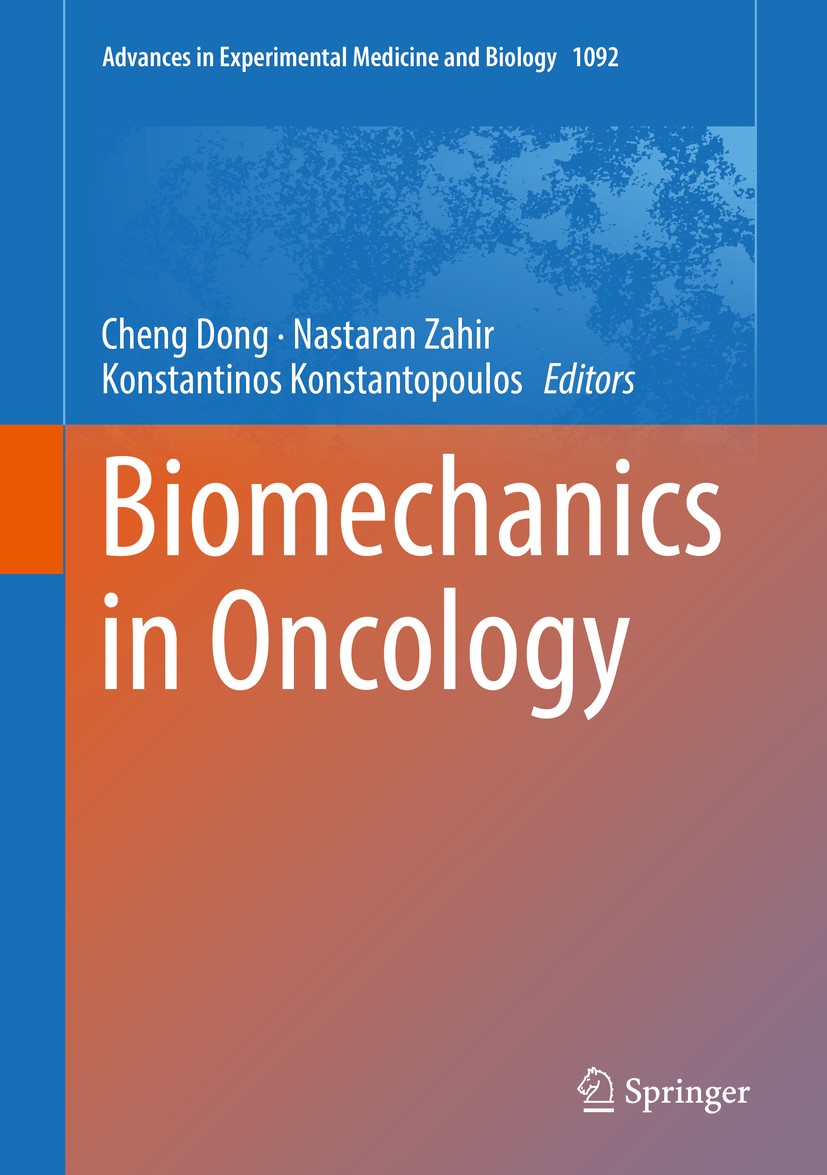 Titlebook: Biomechanics in Oncology; Cheng Dong,Nastaran Zahir,Konstantinos Konstantopo Book 2018 Springer Nature Switzerland AG 2018 Biomaterials in Titlebook: Biomechanics in Oncology; Cheng Dong,Nastaran Zahir,Konstantinos Konstantopo Book 2018 Springer Nature Switzerland AG 2018 Biomaterials in
