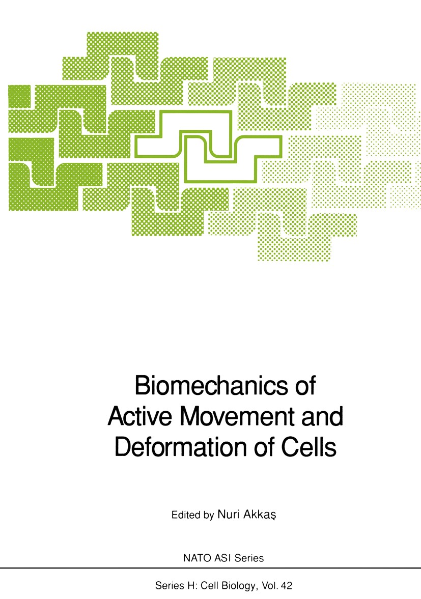 Titlebook: Biomechanics of Active Movement and Deformation of Cells; Nuri Akkaş Conference proceedings 1990 Springer-Verlag Berlin Heidelberg 1990 Mi Titlebook: Biomechanics of Active Movement and Deformation of Cells; Nuri Akkaş Conference proceedings 1990 Springer-Verlag Berlin Heidelberg 1990 Mi