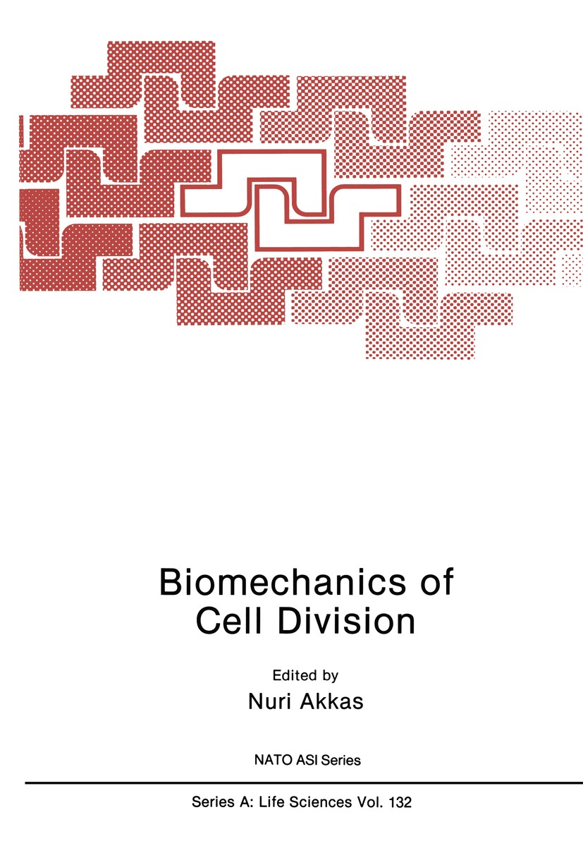 Titlebook: Biomechanics of Cell Division; Nuri Akkas Book 1987 Springer Science+Business Media New York 1987 biomechanics.cells.mechanics.membrane.or Titlebook: Biomechanics of Cell Division; Nuri Akkas Book 1987 Springer Science+Business Media New York 1987 biomechanics.cells.mechanics.membrane.or
